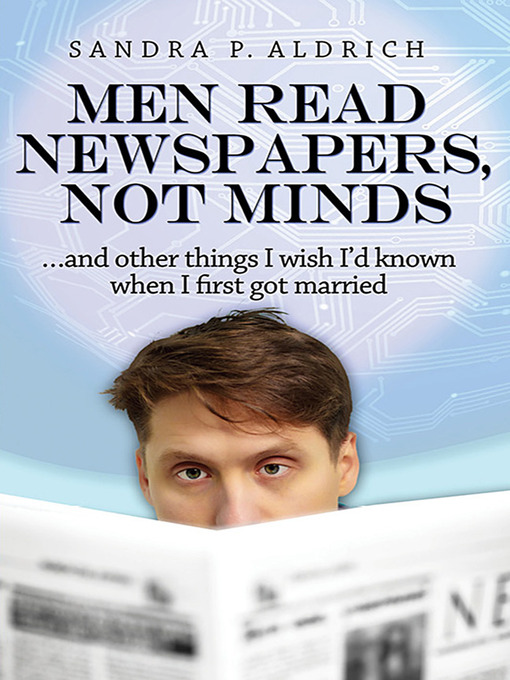 Title details for Men Read Newspapers, Not Minds by Sandra P. Aldrich - Available